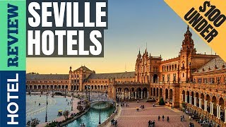✅Seville Hotels: Best Hotels In Seville  [Under $100] (2022)