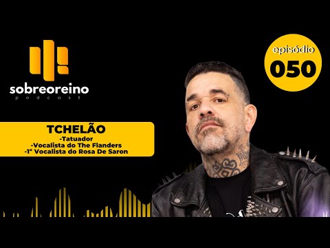 TCHELÃO - Sobre O Reino Podcast #050