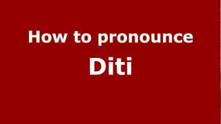 How to pronounce Diti