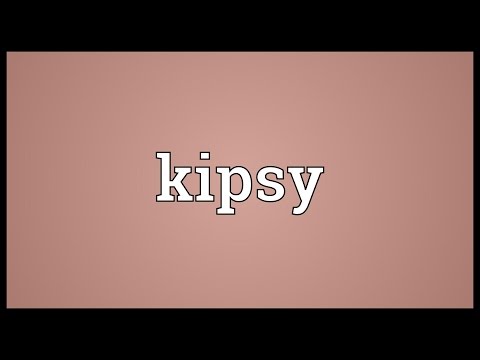 Kipsy Meaning