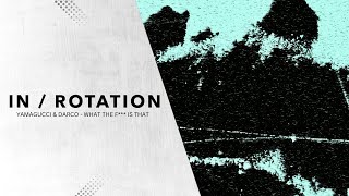 Download lagu Yamagucci & Darco - What The F*** Is That | ROTATE VOL. 15 | IN / ROTATION mp3 Download lagu Yamagucci & Darco - What The F*** Is That | ROTATE VOL. 15 | IN / ROTATION mp3