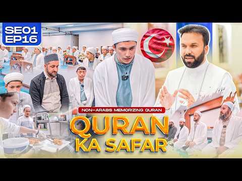 Quran Ka Safar | Non-Arabs Memorizing the Quran 🇹🇷 A Beautiful Journey of Dedication ✨ SE01 EP16