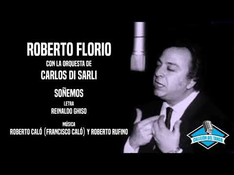 Roberto Florio con la orquesta de Carlos Di Sarli - Soñemos