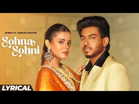 Sohna Sohni (Lyrical) | Sabba | Gurlez Akhtar | Geet Goraya | New Punjabi Song 2025