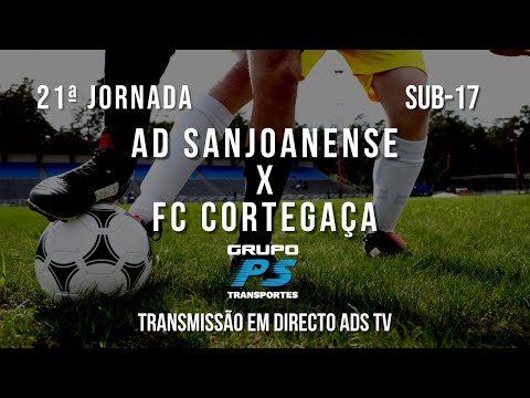 🔴 Directo 🏆 Sub-17 ⚽ AD Sanjoanense x FC Cortegaça - 21ª Jornada