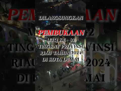 RANGKAIAN PEHELATAN MTQ KE-42 PROVINSI RIAU DI KOTA DUMAI TAHUN 2024