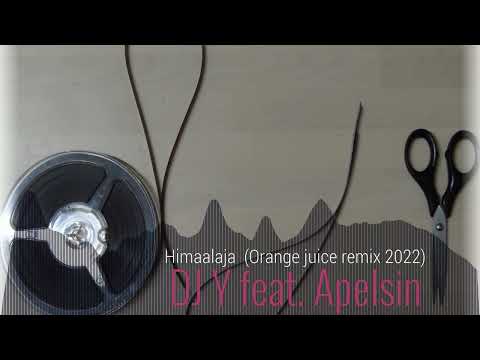 DJ Y feat. Apelsin - Himaalaja ( Orange juice remix )