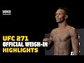 Official Weigh-In Highlights | UFC 271 | MMA Fighting