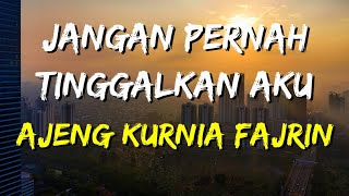 Download lagu Ajeng - Jangan Pernah Tinggalkan Aku (Lirik) mp3