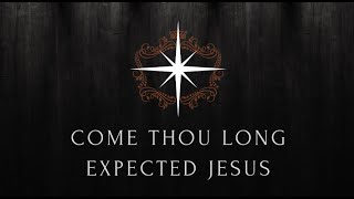 Come Thou Long Expected Jesus | First City Church | Lyrics Video