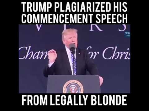 Trump plagiarized his commencement speech... FROM LEGALLY BLONDE.