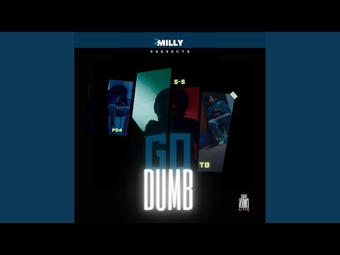 Go Dumb (feat. P94 & T-B)