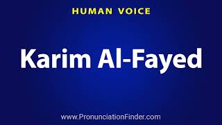 How To Pronounce Karim Al Fayed