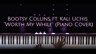 Bootsy Collins ft. Kali Uchis - Worth My While (Piano Cover)