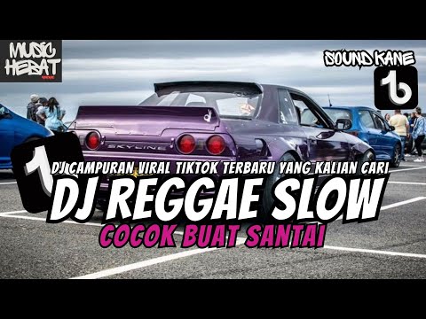 KUMPULAN DJ REGGAE SANTAI FULL BASS || DJ CAMPURAN REGGAE SLOW TERBARU VIRAL TIK TOK🎵