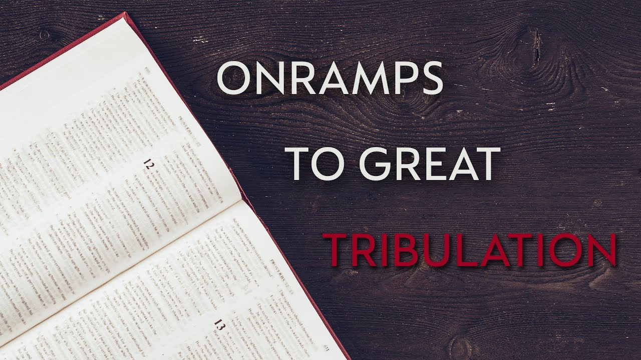 Onramp To Great Tribulation