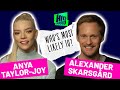 Anya Taylor-Joy & Alexander Skarsgard On Falling In Love At First Sight | Who's Most Likely To?