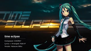 - 【初音ミク】time eclipse【VOCALOID ボカロ曲 original by choro*】