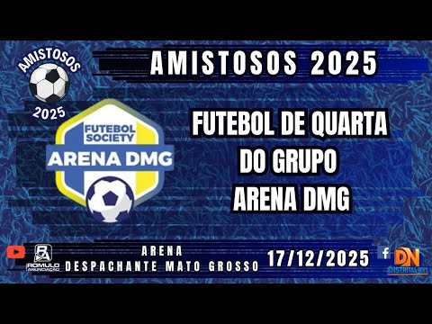 #1476 🤝 FUTEBOL DE QUARTA DO GRUPO ARENA DMG 🤝