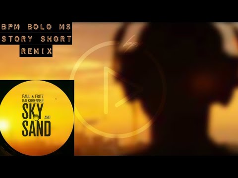 Fritz Kalkbrenner & Paul Kalkbrenner - Sky and Sand (BPM Bolo MS Remix) 2025