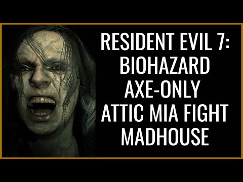 Resident Evil 7 (PS4) - Axe-Only Mia Attic Fight - Madhouse Difficulty