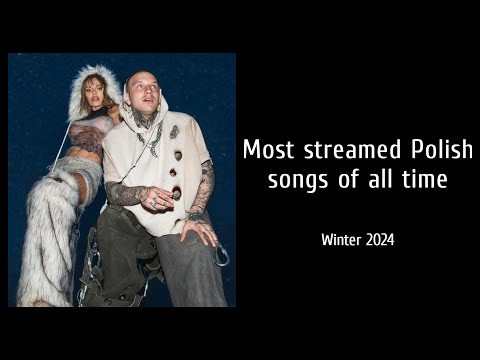 Top 200 Most Streamed Polish Songs of All Time (YouTube + Spotify) - Winter 2024