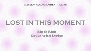 &quot;Lost In This Moment&quot; Big &amp; Rich Cover with Lyrics - Wedding song