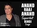 Anand Raaj Anand Hit Songs Collection Best 25 Anand Raaj Anand Suerhit Hindi Songs Audio Jukebox