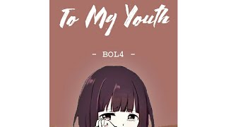 Download lagu BOL4 - To My Youth [Karaoke/Instrumental] by GOMAWO mp3