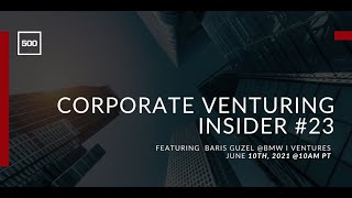 Corporate Venturing #23: Baris Guzel @ BMW l Ventures, interview by Nicolas Sauvage