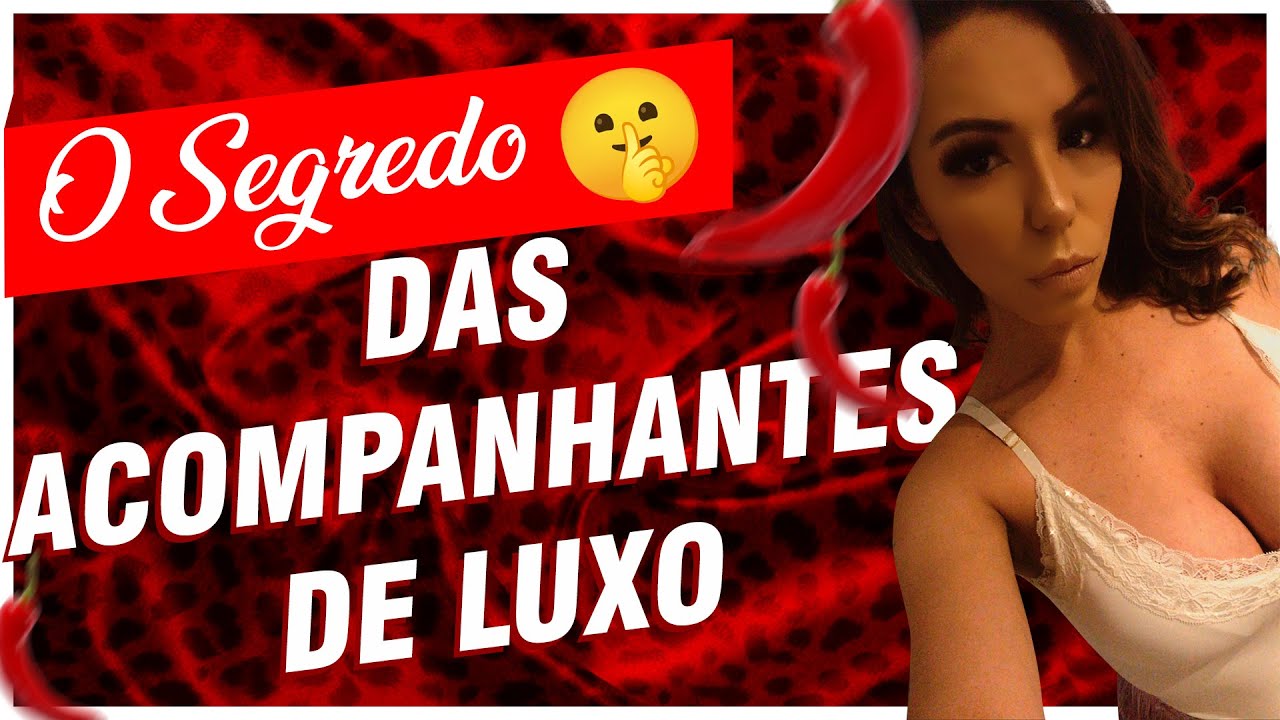 Como ser uma Acompanhante de Luxo Qual o segredo 🤐-  ! Tudo sobre GP e Acompanhantes de Luxo