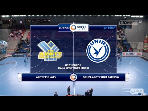 10. Seria Azoty-Puławy - Grupa Azoty Unia Tarnów SKRÓT