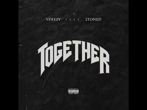Vdeezy - Together Ft. 2toned