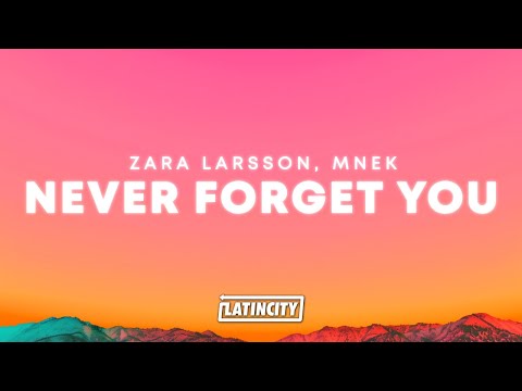 MNEK & Zara Larsson &ndash; Never Forget You (Lyrics)