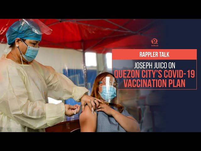 Rappler Talk: Joseph Juico on Quezon City’s COVID-19 vaccination plan