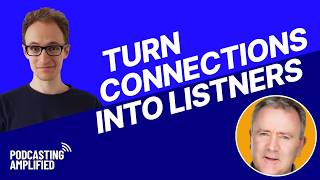 Turn Connections Into Listeners With LinkedIn Expert Mark Williams | Podcasting Amplified