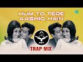 Hum To Tere Aashiq Hain Trap Mix SRT MIX Retro Remix Romantic Hindi Song