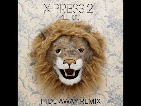 Premiere : X-PRESS 2 - Kill 100 ( HIDE AWAY Remix Preview )