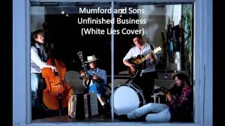 Mumford and Sons - Unfinished Business (Cover)