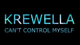 【Lyrics】Can&#39;t Control Myself - Krewella
