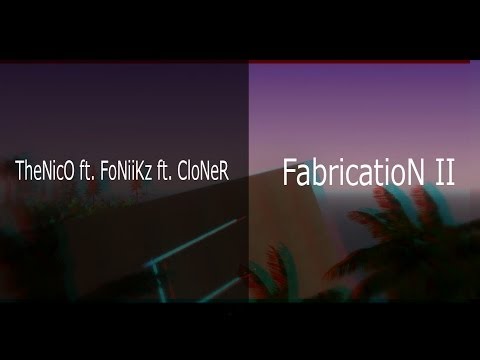 TheNicO ft. FoNiiKz ft. CloNeR - FabricatioN II