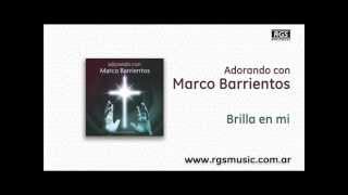 Adorando con Marco Barrientos - Brilla en mi