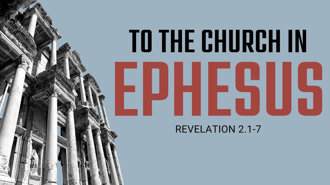 To the Church in Ephesus (Revelation 2.1-7)