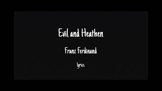 Evil and Heathen - Franz Ferdinand (lyrics video)