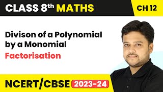 Divison of a Polynomial by a Monomial - Factorisation | Class 8 Mathematics Chapter 12 | CBSE 2024