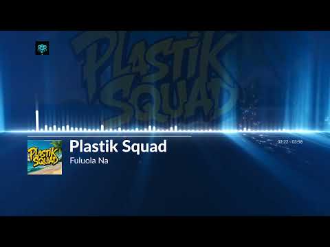 Plastik Squad - Fuluola Na (Upbeat Version) (Cover)