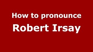 How to pronounce Robert Irsay