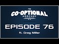 The Co-Optional Podcast Ep. 76 ft. Greg Miller ...