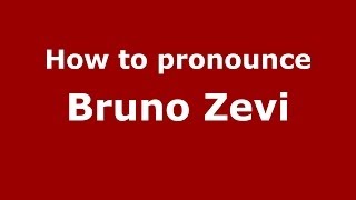 How to pronounce Bruno Zevi