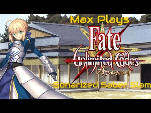 Sonarized Saber Slam: Max Plays Fate/Unlimited Codes - Episode 246